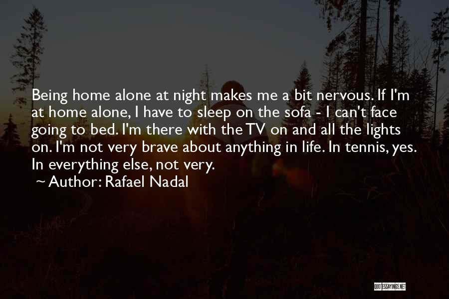 Being Nervous Quotes By Rafael Nadal