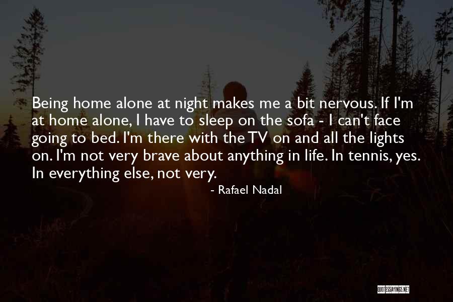 Being Nervous Quotes By Rafael Nadal