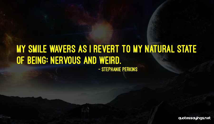 Being Nervous Quotes By Stephanie Perkins