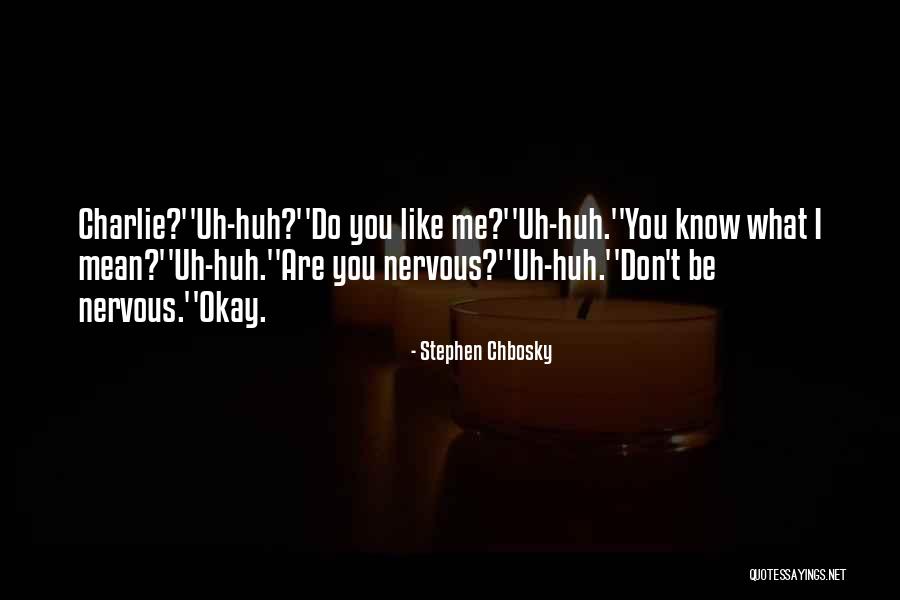 Being Nervous Quotes By Stephen Chbosky