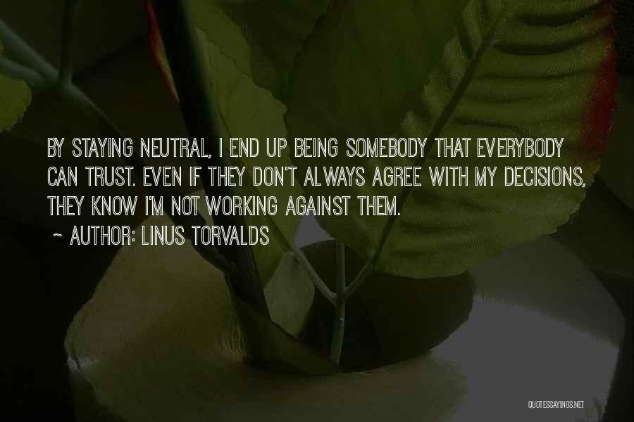 Being Neutral Quotes By Linus Torvalds