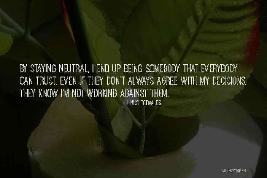 Being Neutral Quotes By Linus Torvalds