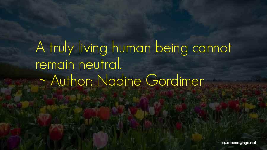 Being Neutral Quotes By Nadine Gordimer