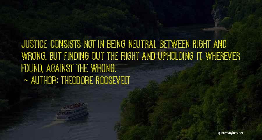 Being Neutral Quotes By Theodore Roosevelt