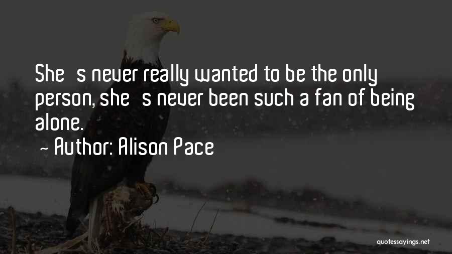 Being Never Alone Quotes By Alison Pace