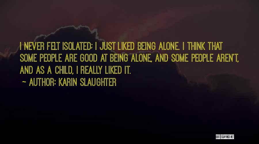 Being Never Alone Quotes By Karin Slaughter
