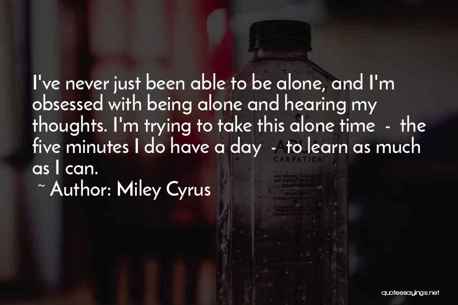 Being Never Alone Quotes By Miley Cyrus