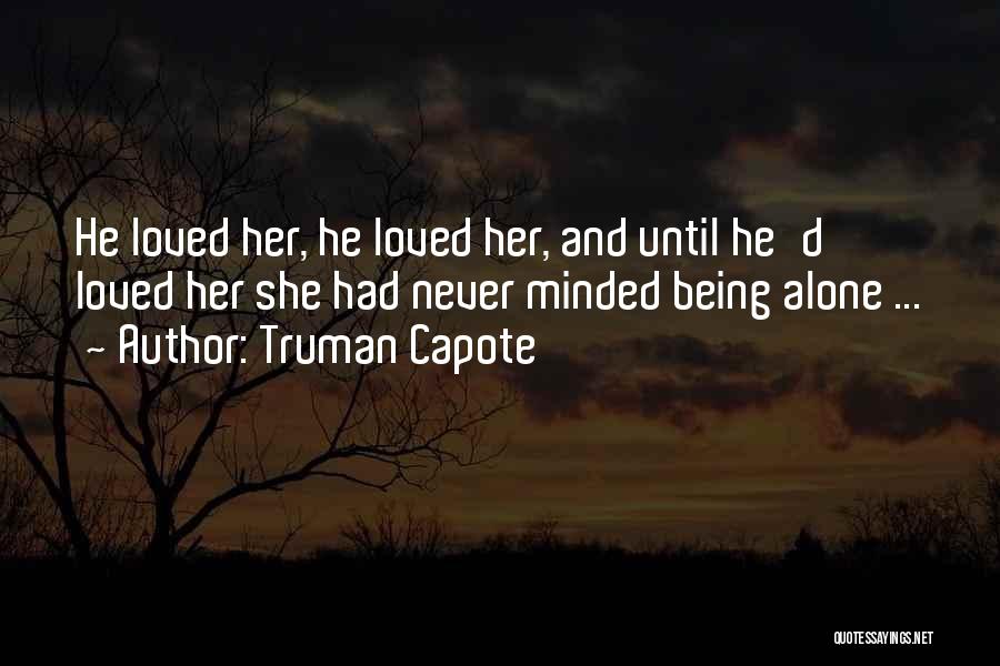 Being Never Alone Quotes By Truman Capote