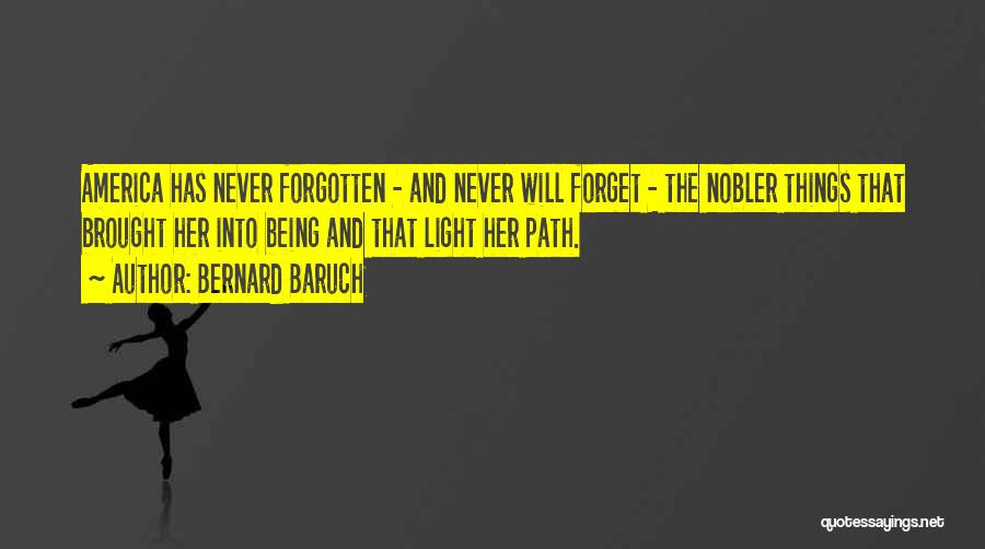 Being Never Forgotten Quotes By Bernard Baruch