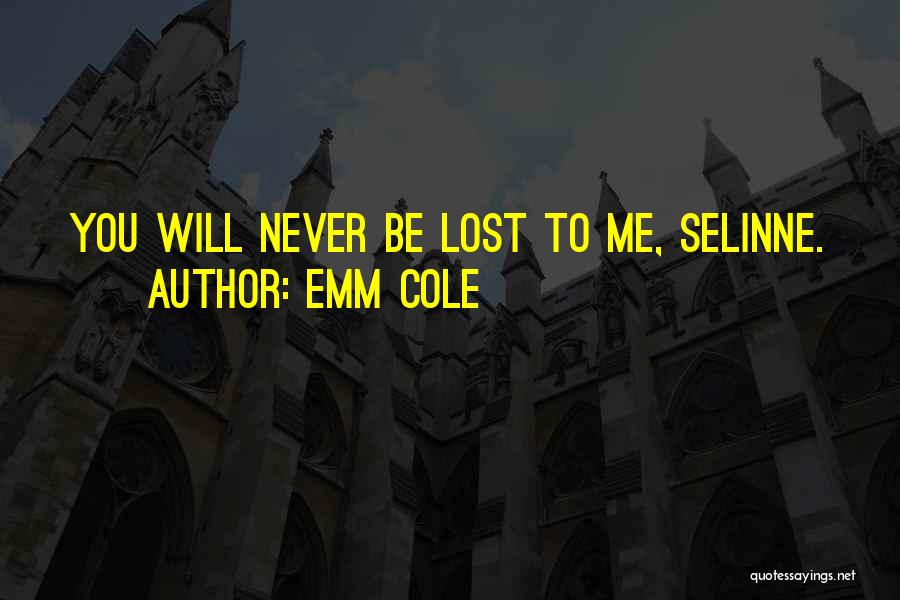 Being Never Forgotten Quotes By Emm Cole