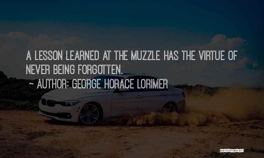 Being Never Forgotten Quotes By George Horace Lorimer