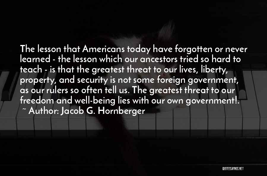 Being Never Forgotten Quotes By Jacob G. Hornberger