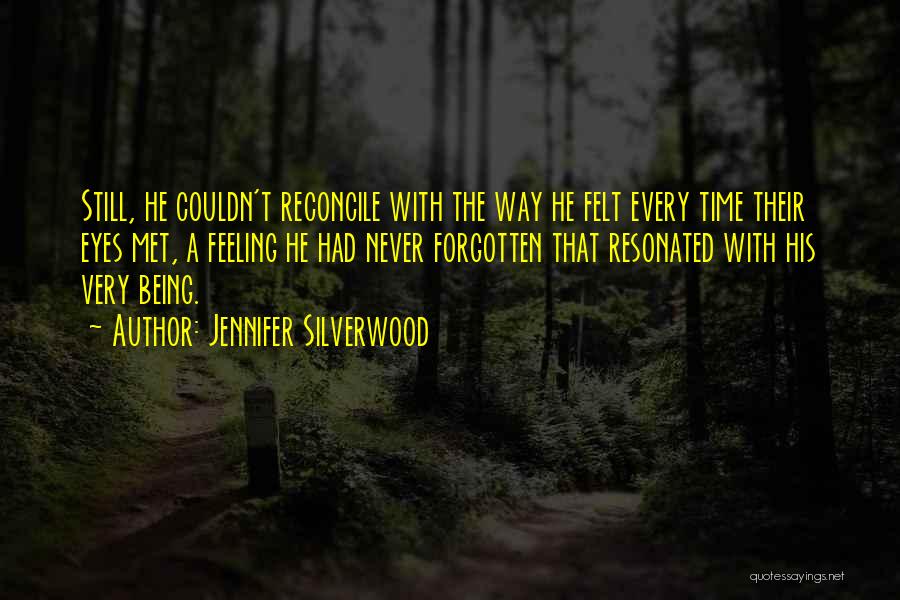 Being Never Forgotten Quotes By Jennifer Silverwood