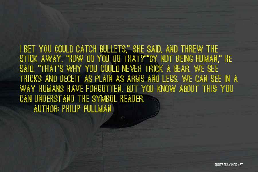 Being Never Forgotten Quotes By Philip Pullman