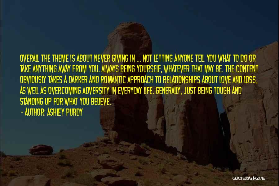 Being Never Giving Up Quotes By Ashley Purdy