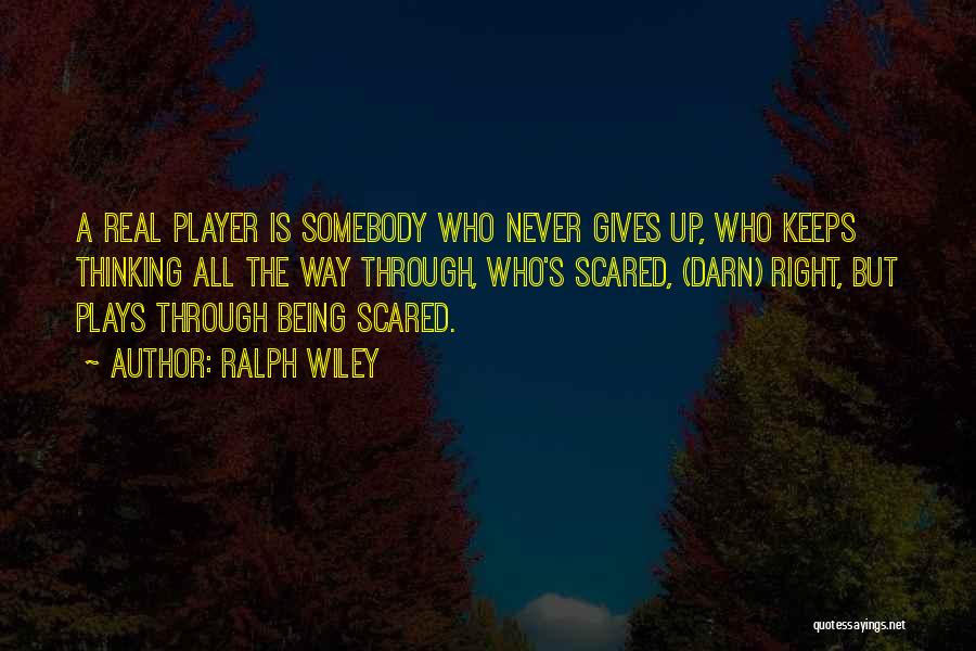Being Never Giving Up Quotes By Ralph Wiley