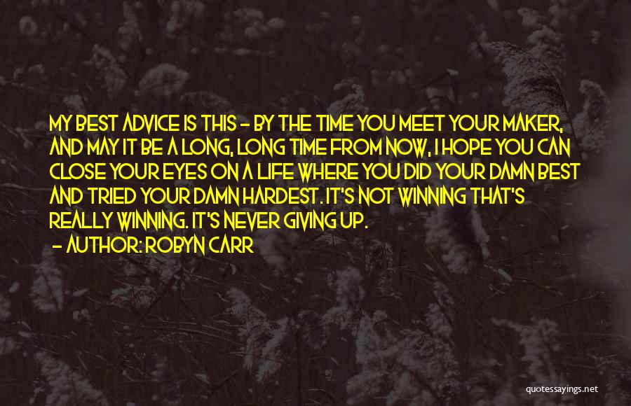Being Never Giving Up Quotes By Robyn Carr