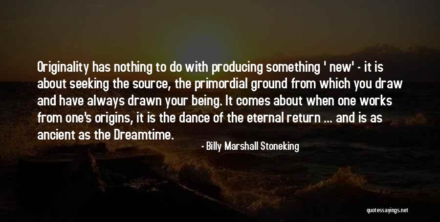 Being New To Something Quotes By Billy Marshall Stoneking