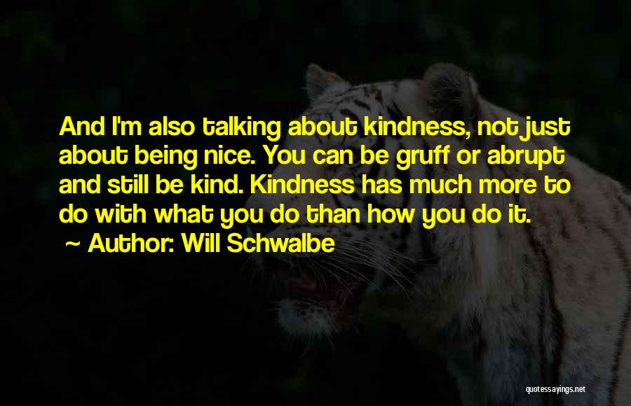 Being Nice And Kind Quotes By Will Schwalbe