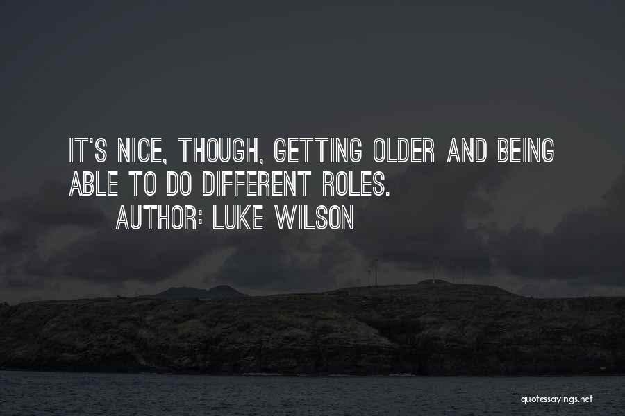 Being Nice Getting You Nowhere Quotes By Luke Wilson