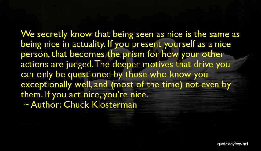 Being Nice Person Quotes By Chuck Klosterman