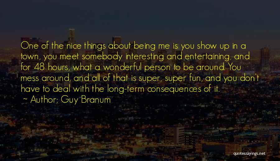 Being Nice Person Quotes By Guy Branum