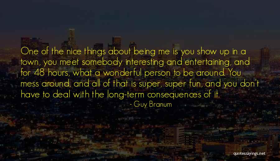 Being Nice Person Quotes By Guy Branum