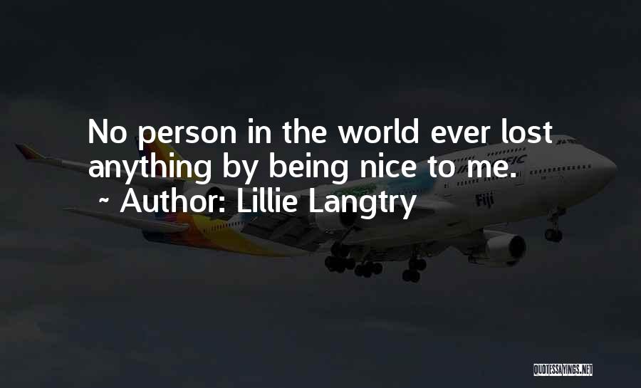 Being Nice Person Quotes By Lillie Langtry