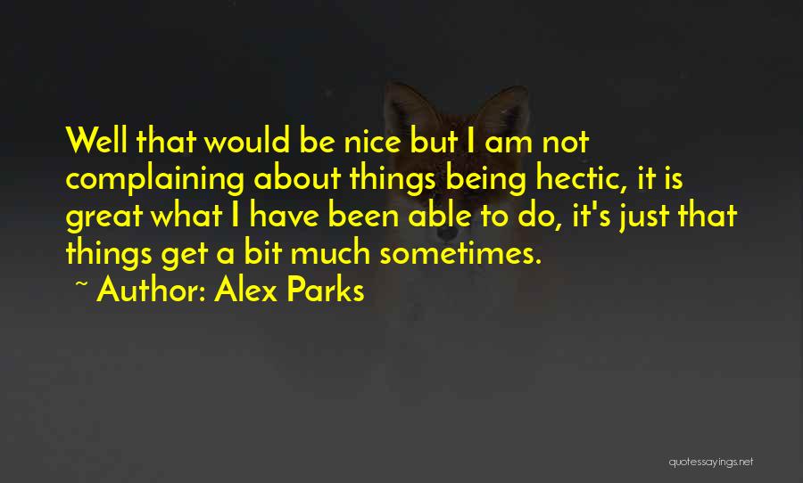 Being Nice Quotes By Alex Parks
