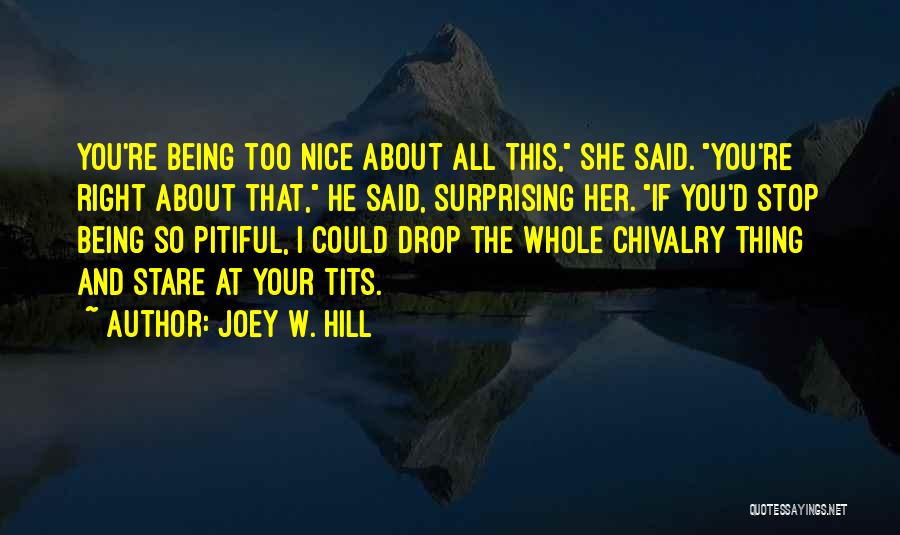 Being Nice Quotes By Joey W. Hill
