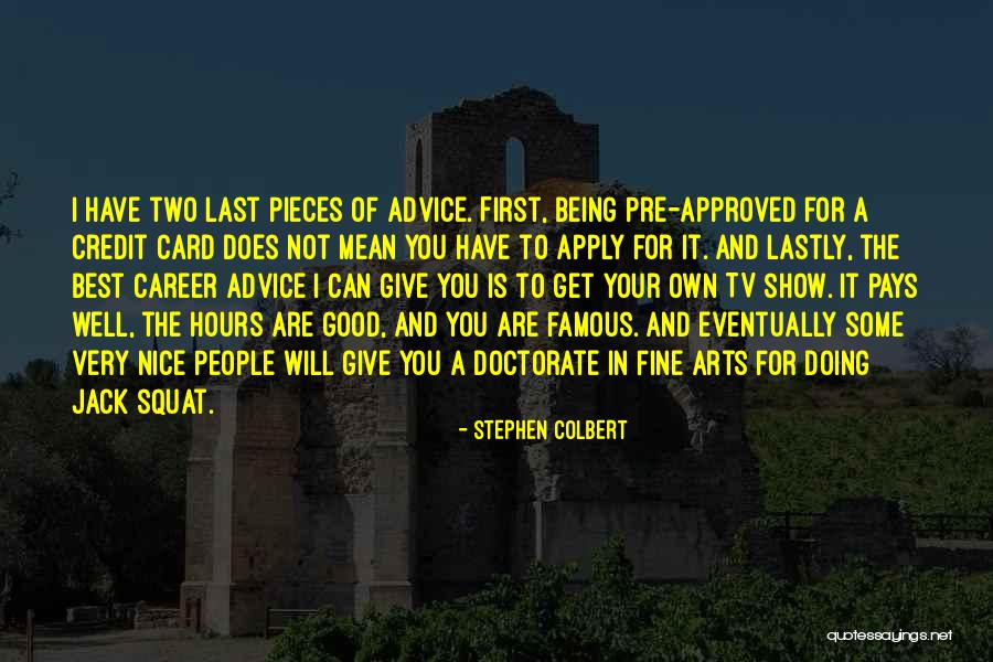Being Nice To People Quotes By Stephen Colbert Being Nice To People Quotes By Stephen Colbert