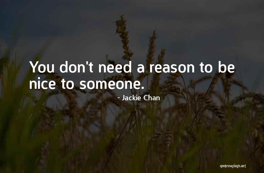 Being Nice To Someone Quotes By Jackie Chan Being Nice To Someone Quotes By Jackie Chan