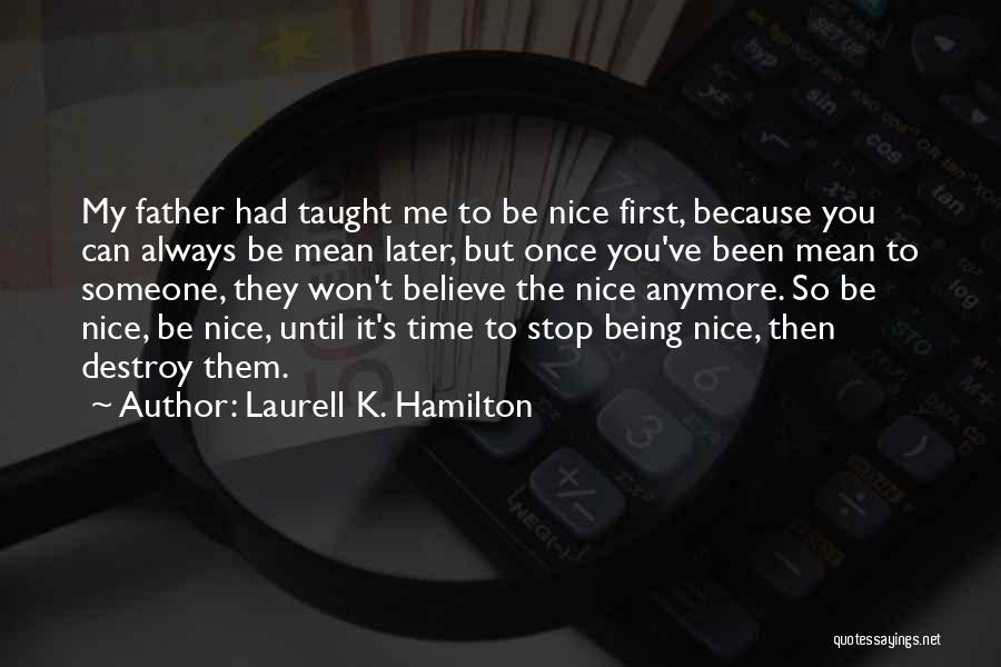 Being Nice To Someone Quotes By Laurell K. Hamilton