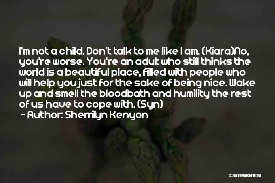 Being Nice To Someone You Don't Like Quotes By Sherrilyn Kenyon