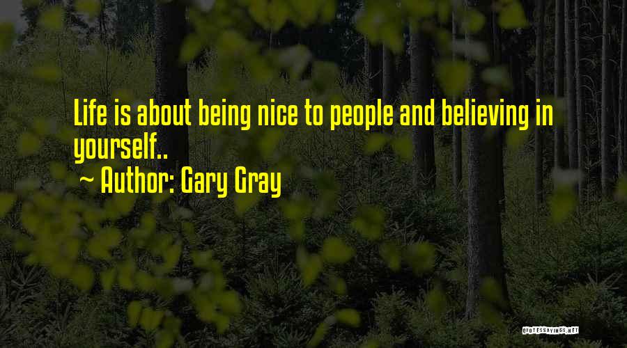 Being Nice To Yourself Quotes By Gary Gray