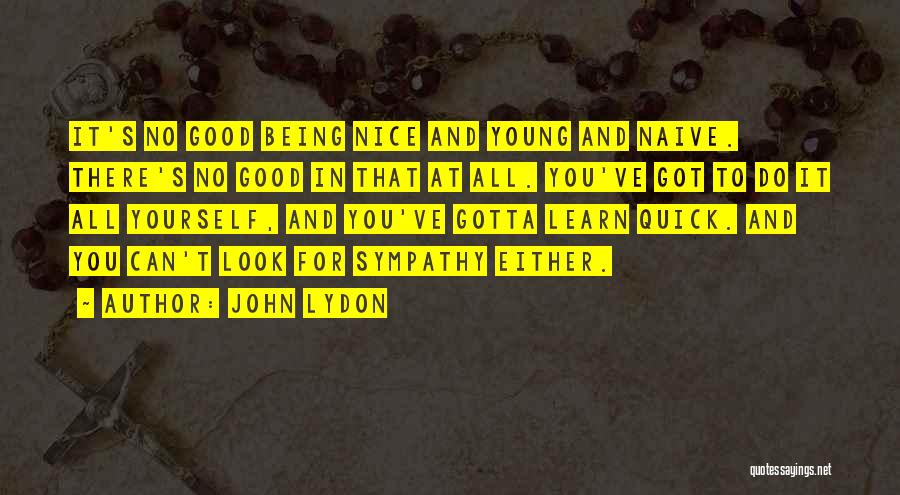 Being Nice To Yourself Quotes By John Lydon