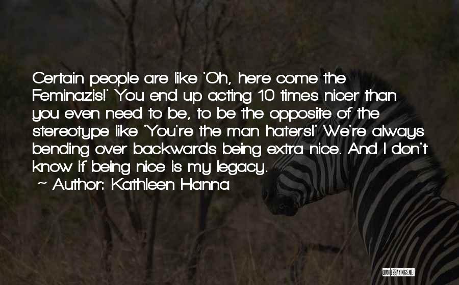 Being Nicer Quotes By Kathleen Hanna