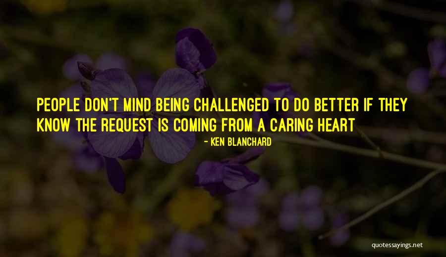Being No One Caring Quotes By Ken Blanchard Being No One Caring Quotes By Ken Blanchard