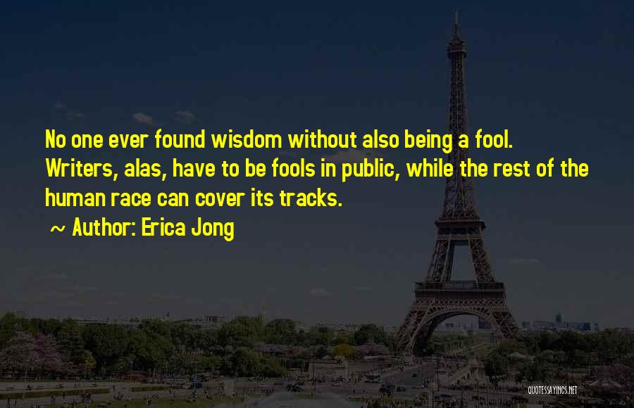 Being No One's Fool Quotes By Erica Jong