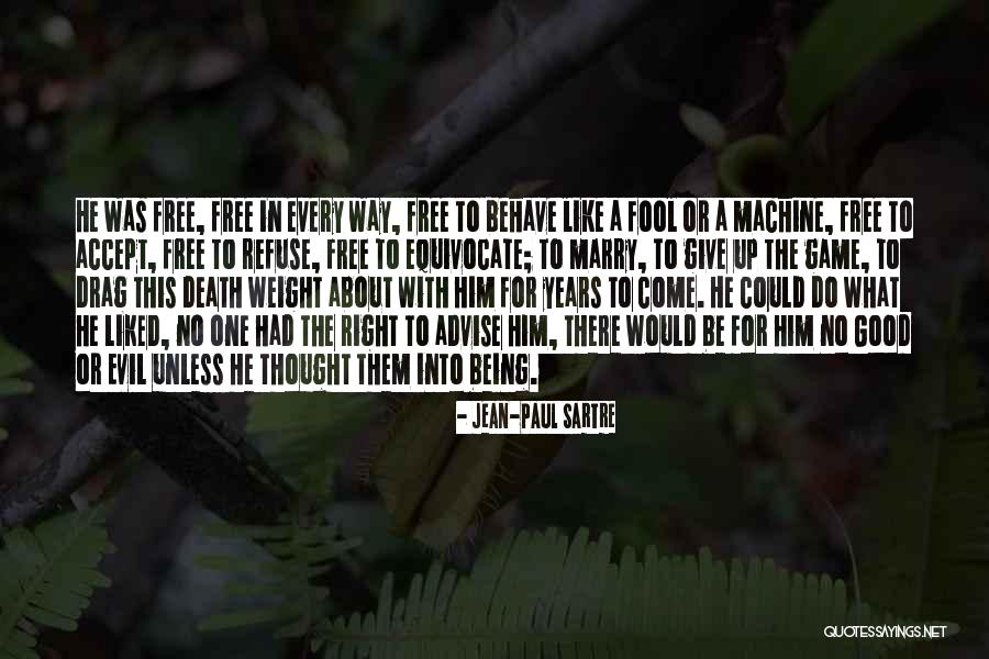 Being No One's Fool Quotes By Jean-Paul Sartre