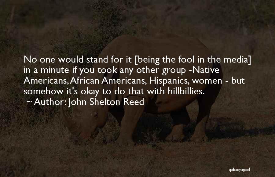 Being No One's Fool Quotes By John Shelton Reed