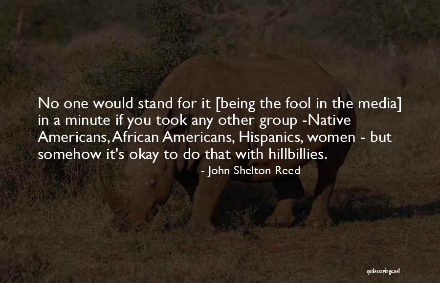 Being No One's Fool Quotes By John Shelton Reed