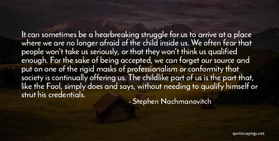 Being No One's Fool Quotes By Stephen Nachmanovitch