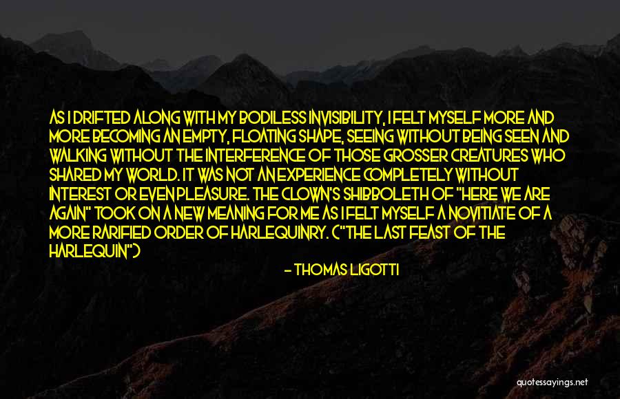 Being No One's Fool Quotes By Thomas Ligotti