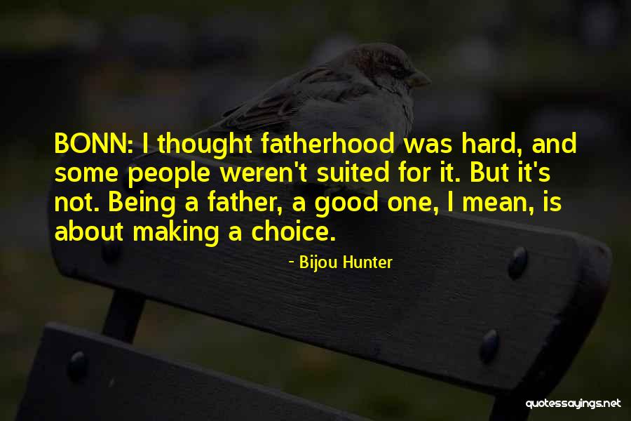 Being No One's Second Choice Quotes By Bijou Hunter Being No One's Second Choice Quotes By Bijou Hunter