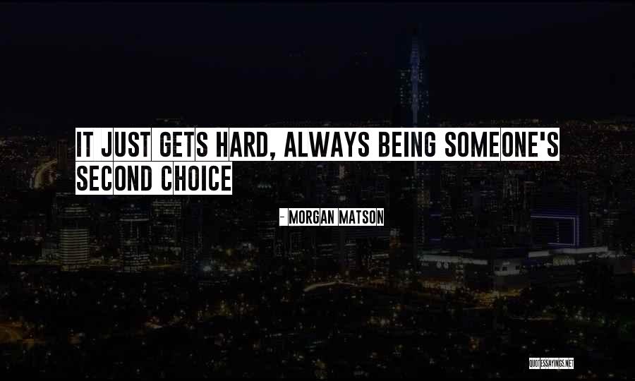 Being No One's Second Choice Quotes By Morgan Matson
