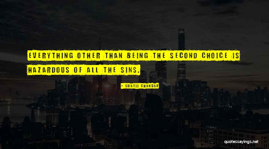 Being No One's Second Choice Quotes By Swatii Chandak Being No One's Second Choice Quotes By Swatii Chandak