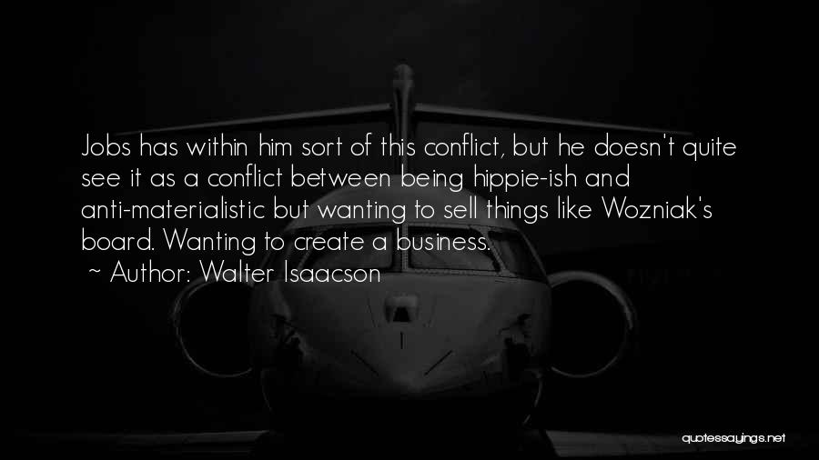 Being Non Materialistic Quotes By Walter Isaacson