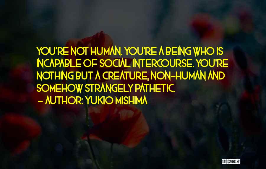 Being Non Social Quotes By Yukio Mishima