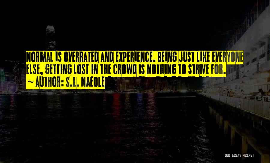 Being Normal Is Overrated Quotes By S.L. Naeole